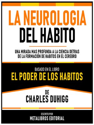 cover image of La Neurologia Del Habito--Basado En El Libro El Poder De Los Habitos  De Charles Duhigg
